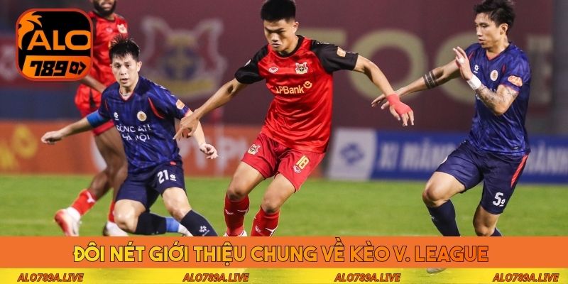 Đôi nét giới thiệu chung về kèo V. League