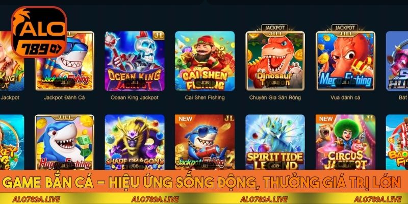 Game bắn cá - Hiệu ứng sống động, thưởng giá trị lớn