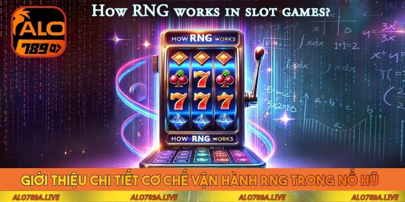 Giới thiệu chi tiết cơ chế vận hành RNG trong nổ hũ 