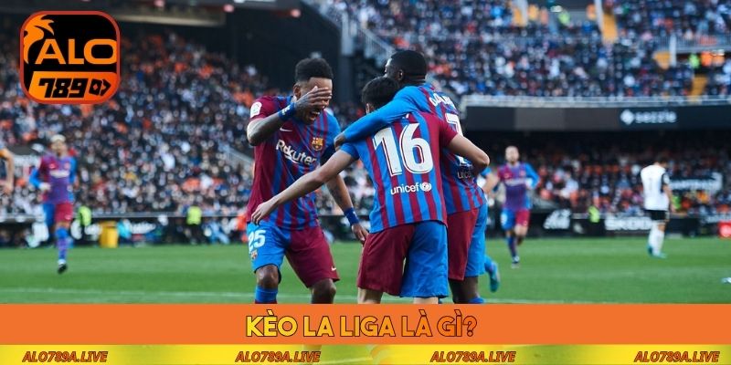 Kèo La Liga là gì?