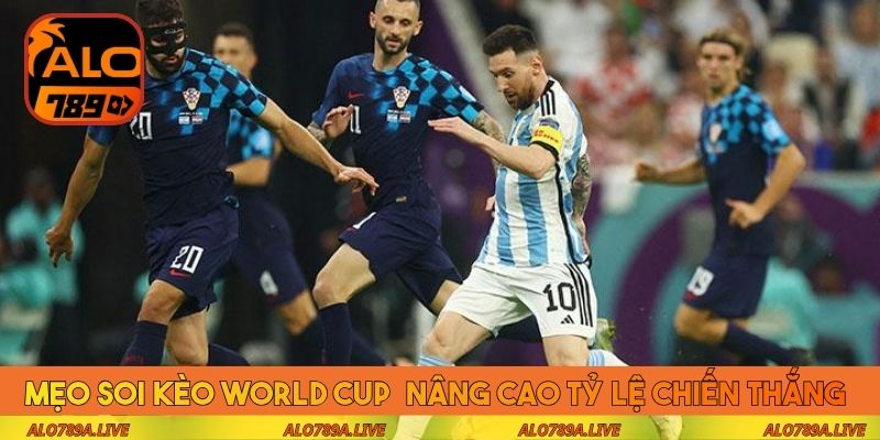 Mẹo soi kèo World Cup nâng cao tỷ lệ chiến thắng