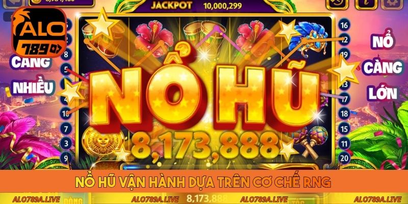 Nổ hũ vận hành dựa trên cơ chế RNG