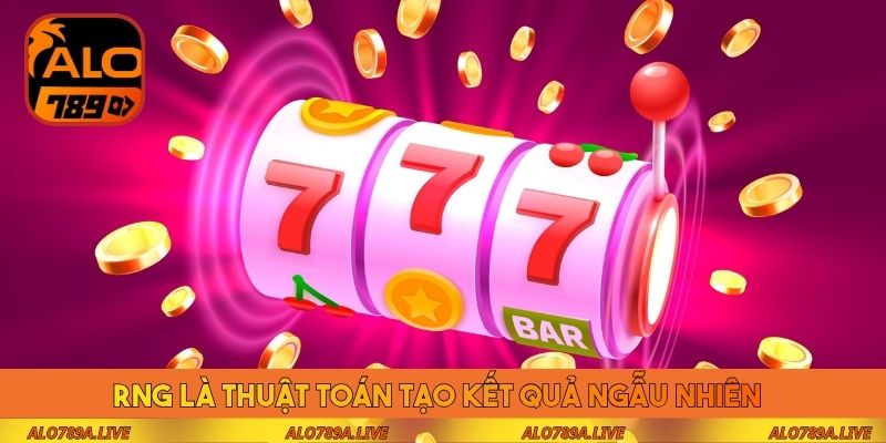 RNG là thuật toán tạo kết quả ngẫu nhiên 