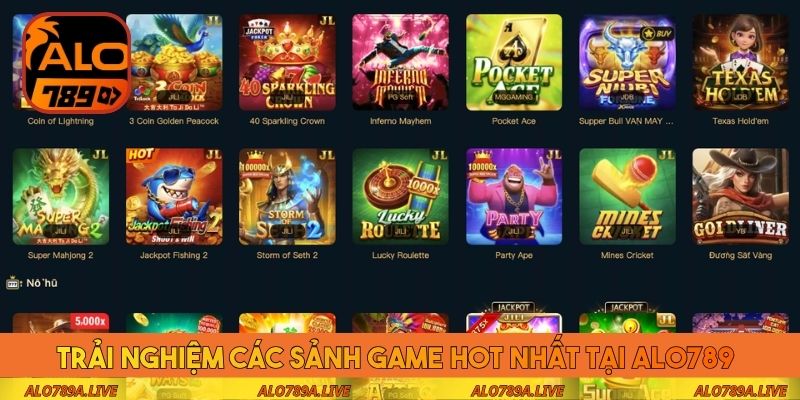 Trải nghiệm các sảnh game hot nhất tại Alo789