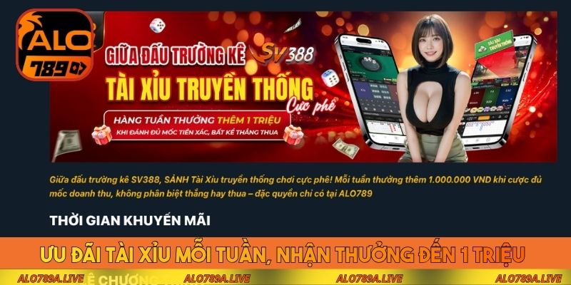 Ưu đãi tài xỉu mỗi tuần, nhận thưởng đến 1 triệu