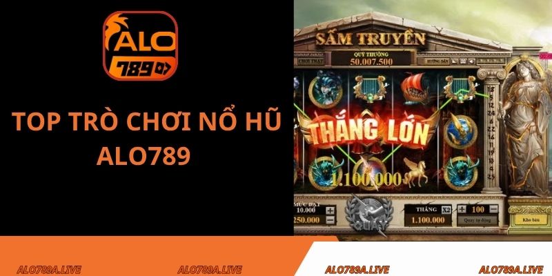 Top trò chơi nổ hũ Alo789